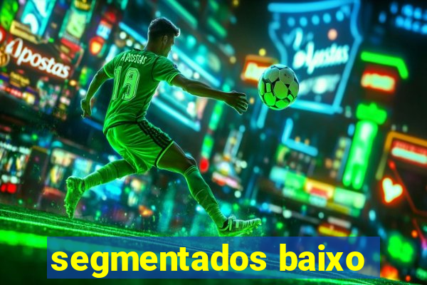 segmentados baixo